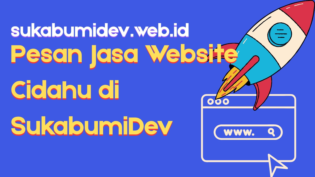 Pesan jasa website Cidahu sekarang di web developer SukabumiDev