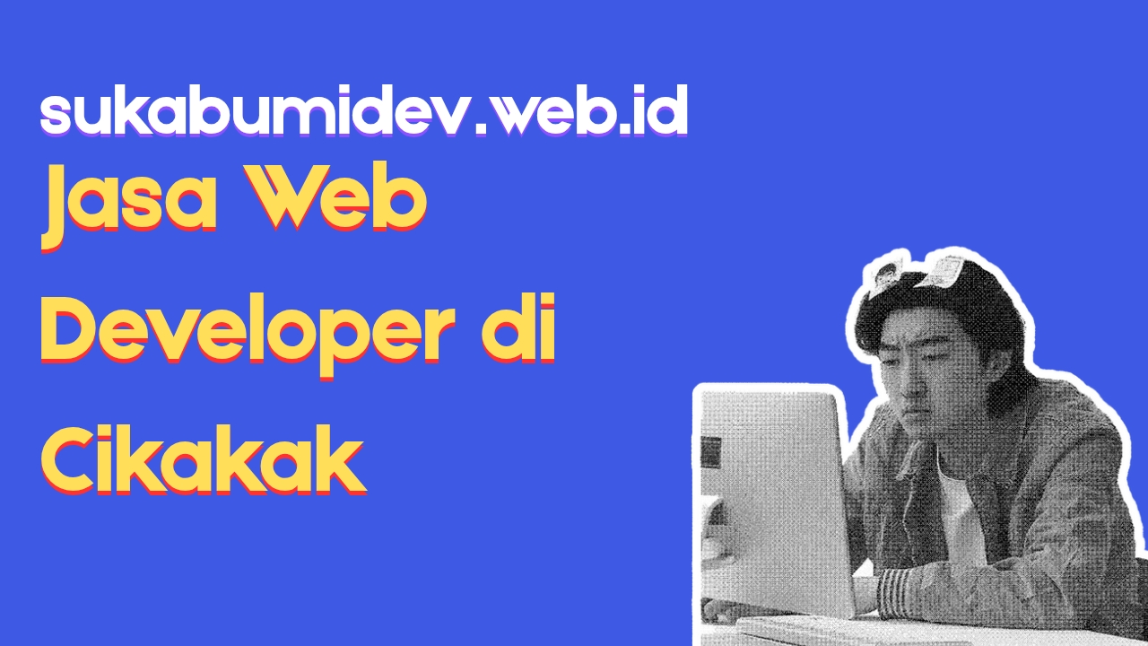 Jasa Web Developer Terdekat di Cikakak