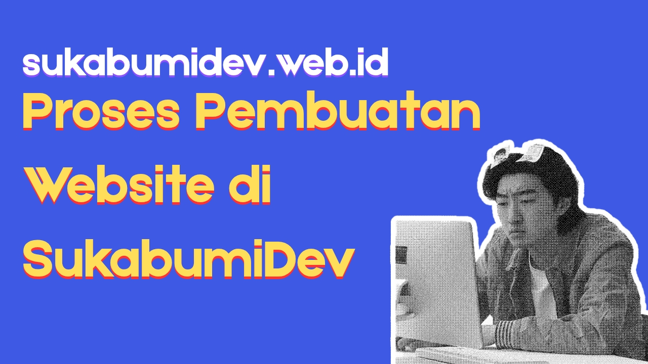 Proses Pembuatan Website di SukabumiDev