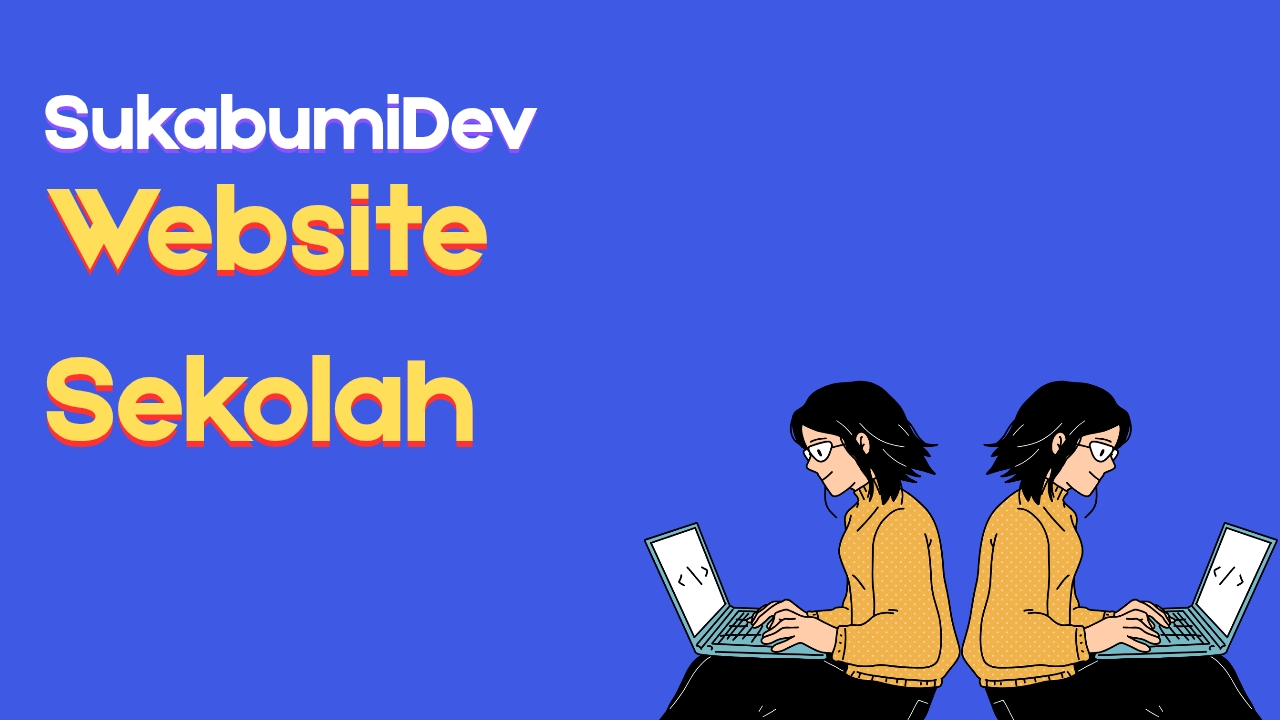 Jasa Pembuatan Website Sekolah di Cikembar Sukabumi