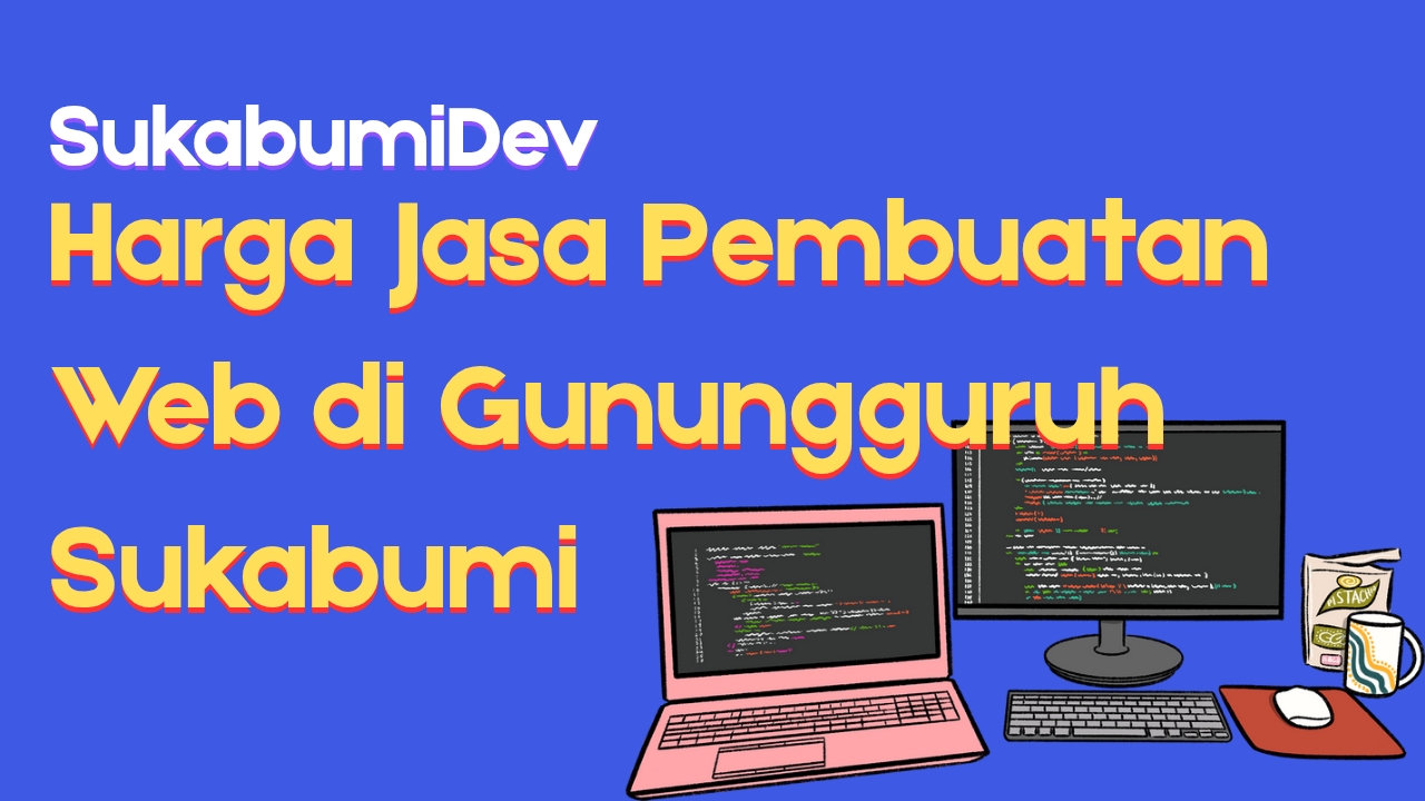 Harga Jasa Pembuatan Website di Gunungguruh Sukabumi