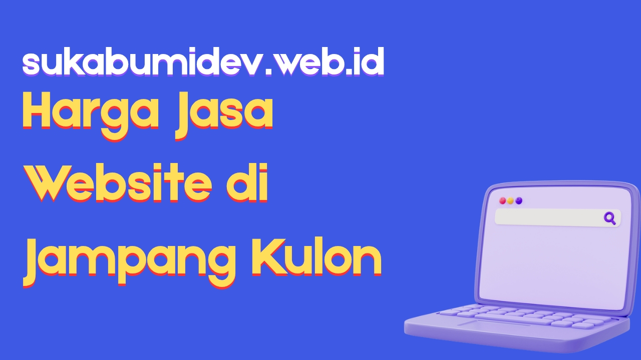 Harga Jasa Pembuatan Website di Jampang Kulon