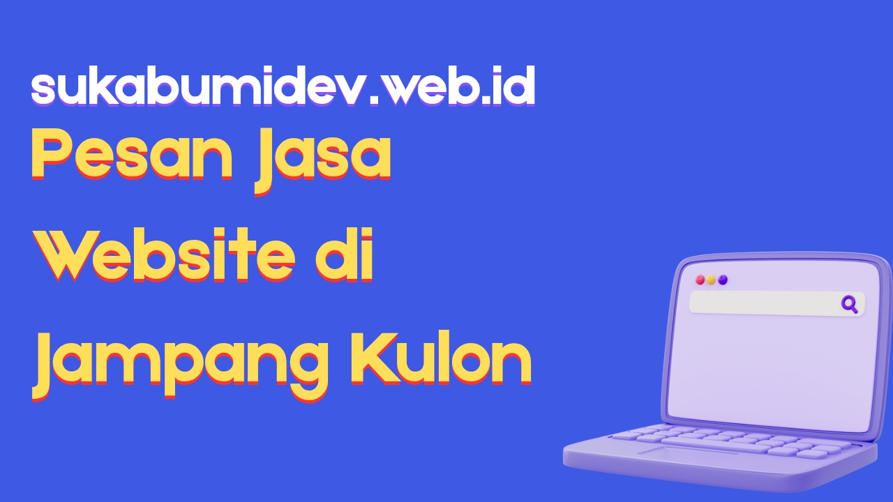 Pesan Jasa Pembuatan Website di Jampang Kulon