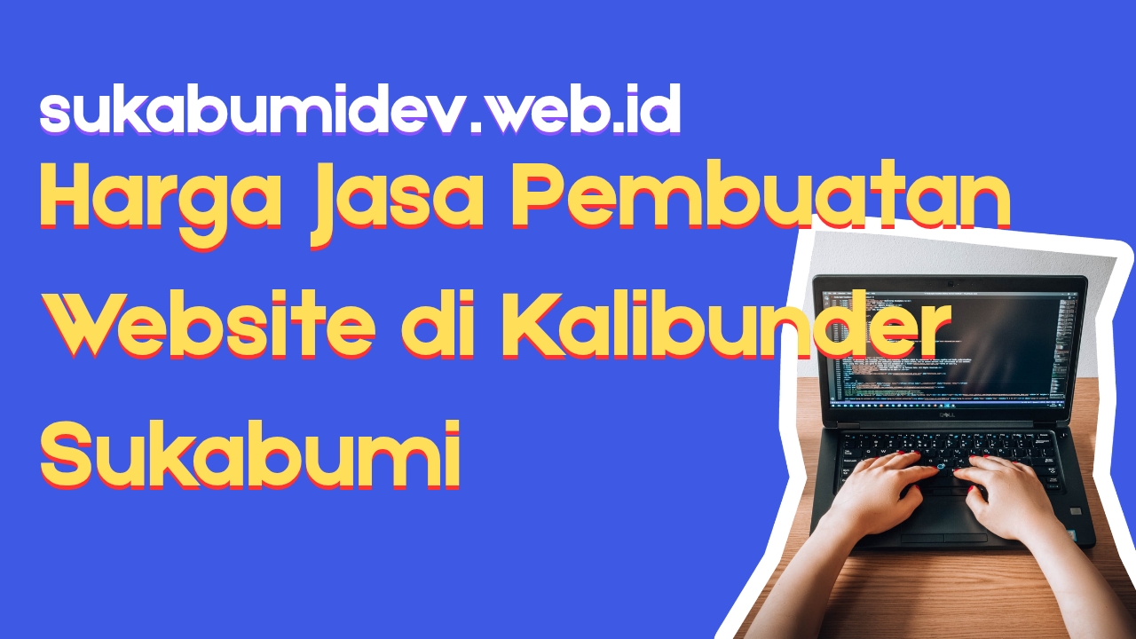 Harga Jasa Web Developer di Kalibunder Sukabumi