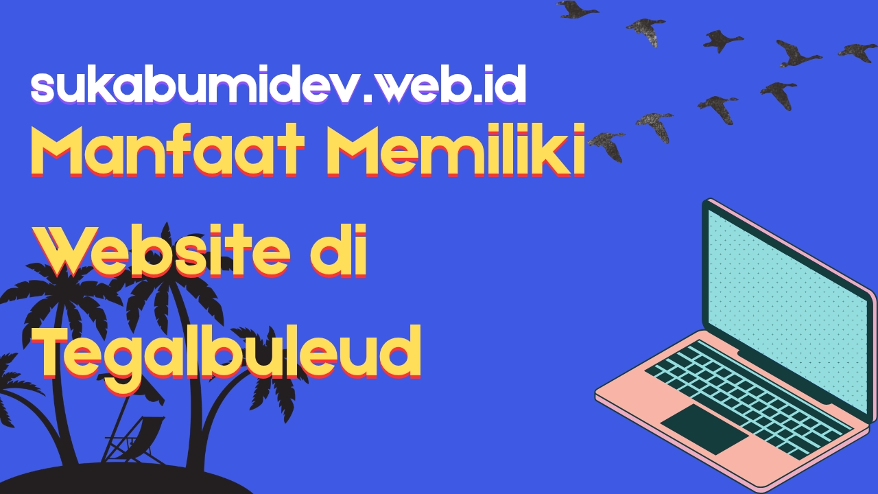 Manfaat Memiliki Website di Tegalbuleud