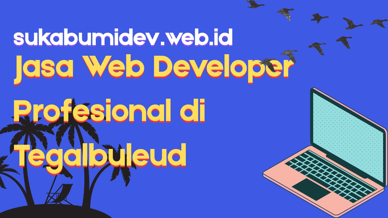Jasa Web Developer Terdekat di Tegalbuleud